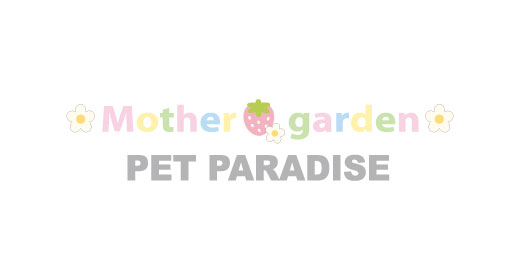 Mother garden ＆ PET PARADISE