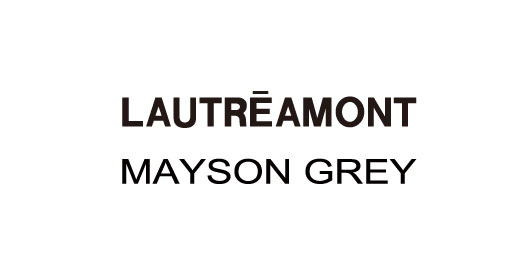 LAUTREAMONT MAYSON GREY